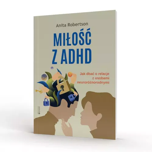 Miłość Z Adhd. Jak Dbać O Relacje Z Osobami Neuroróżnorodnymi na Arena.pl