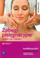 Zabiegi pielęgnacyjne twarzy, szyi i dekoltu Podręcznik do nauki zawodu Te…