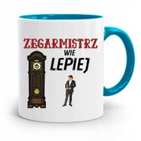 Kubek Błękitny Dla Zegarmistrza Wie Lepiej Prezent Z Nadrukiem Ze Zdjęciem