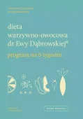 Dieta Warzywno-Owocowa Dr Ewy Dąbrowskiej. Program Na 6 Tygodni