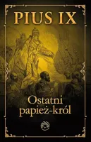 Pius IX Ostatni papież król