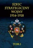 Szkic strategiczny wojny 1914-1918. Tom 1