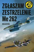 Zgłaszam Zestrzelenie Me 262