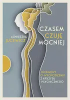 Czasem czuję mocniej. Rozmowy o wychodzeniu z kryzysu psychicznego