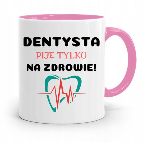Kubek Różowy Prezent Dentysty Pije Na Zdrowie Z Nadrukiem Ze Zdjęciem na Arena.pl