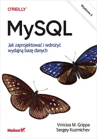 MySQL. Jak zaprojektować i wdrożyć wydajną bazę danych wyd. 2 zdjęcie 1