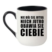 KUBEK "NIE BÓJ SIĘ JUTRA NIECH JUTRO OBAWIA SIĘ CIEBIE" Wzór - Elegant Coffee Czarny 330 ml