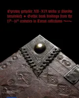 Oprawy gotyckie XIII-XVI wieku ze zbiorów toruńskich