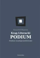 Krąg Literacki PODIUM. Studium socjologicznoliterackie