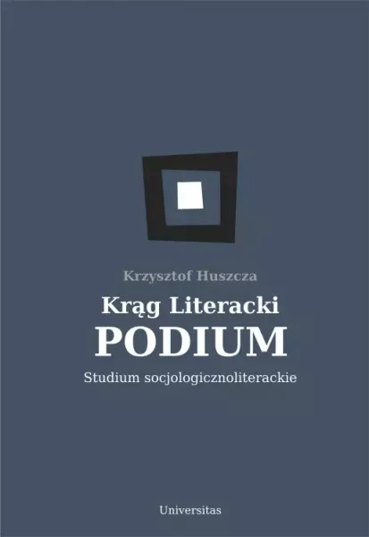 Krąg Literacki PODIUM. Studium socjologicznoliterackie zdjęcie 1