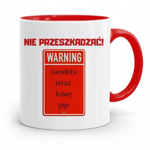 Kubek Czerwony Dla Geodety Nie Przeszkadzać! Z Nadrukiem Ze Zdjęciem na Arena.pl