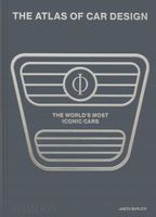 The Atlas of Car Design: The Worlds Most Iconic Cars Jason Barlow