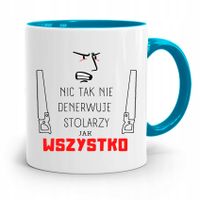 Kubek Błękitny Dla Stolarza Wszystko Denerwuje Z Nadrukiem Ze Zdjęciem