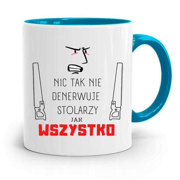Kubek Błękitny Dla Stolarza Wszystko Denerwuje Z Nadrukiem Ze Zdjęciem zdjęcie 1