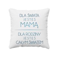 Dla świata jesteś mamą - poduszka prezent na Dzień Matki