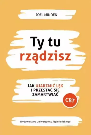 Ty tu rządzisz. Jak ujarzmić lęk i przestać się zamartwiać zdjęcie 1