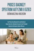 Proces diagnozy spektrum autyzmu u dzieci. Doświadczenia rodziców