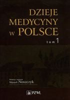 DZIEJE MEDYCYNY W POLSCE TOM 1