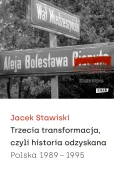 Trzecia transformacja, czyli odzyskanie historii. Polska 1989-1995