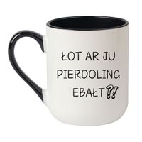 KUBEK "ŁOT AR JU PIERDOLING EBAŁT?" Wzór - Elegant Biało-Czarny 330 ml