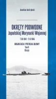 Okręty Podwodne Japońskiej Marynarki Wojennej 7 Xii 1941-2 Ix 1945. Organiz