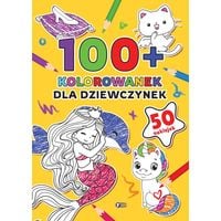 100+ kolorowanek: dla dziewczynek. malowanki dla dzieci