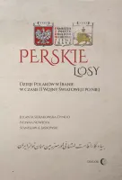 Perskie losy Dzieje Polaków w Iranie w czasie II wojny światowej i po niej