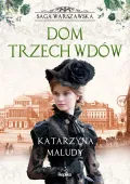 Saga warszawska. 3. Dom trzech wdów. Saga warszawska