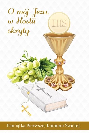 O mój Jezu w Hostii skryty. Pamiątka I Komunii Św. zdjęcie 1