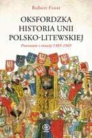 Oksfordzka historia unii polsko-litewskiej T.1 - Robert Frost