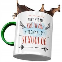 Kubek Zielony Dla Sexuologa Niby Nie Ma Ideałów Z Nadrukiem Ze Zdjęciem