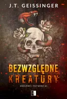 Królowie i potwory. Tom 1. Bezwzględne kreatury