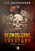 Królowie i potwory. Tom 1. Bezwzględne kreatury