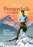 Przewodnik po przyjaźni śladami P. G. Frassatiego