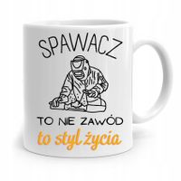 Kubek Prezent Dla Spawacza Spawacz To Styl Życia Z Nadrukiem Ze Zdjęciem