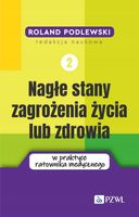 NAGŁE STANY ZAGROŻENIA ŻYCIA LUB ZDROWIA ROLAND PODLEWSKI