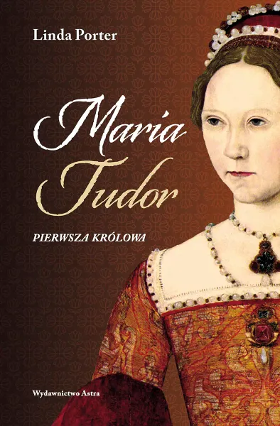 Maria Tudor. Pierwsza Królowa zdjęcie 1