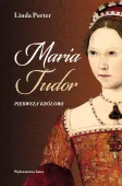 Maria Tudor. Pierwsza Królowa