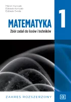 Matematyka 1. Zbiór zadań do liceów i techników. Zakres rozszerzony
