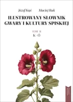 Ilustrowany słownik gwary i kultury spiskiej. Tom 2, K-Ó