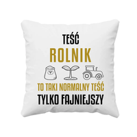 Teść rolnik to taki normalny teść, tylko fajniejszy - poduszka na prezent