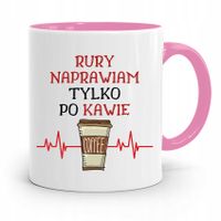 Kubek Różowy Prezent Dla Hydraulika Tylko Po Kawie Z Nadrukiem Ze Zdjęciem