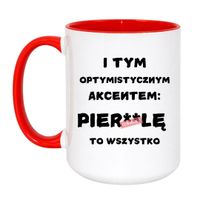 KUBEK "I TYM OPTYMISTYCZNYM AKCENTEM PIERDOLĘ TO WSZYSTKO" Wzór - Duży Biało-Czerwony 450 ml
