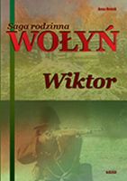 Saga rodzinna. Część 2. Wołyń. Wiktor Anna Nowak