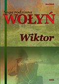 Saga rodzinna. Część 2. Wołyń. Wiktor Anna Nowak