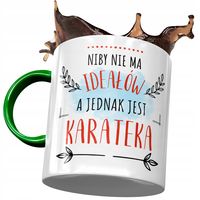 Kubek Zielony Dla Karateki Niby Nie Ma Ideałów Z Nadrukiem Ze Zdjęciem