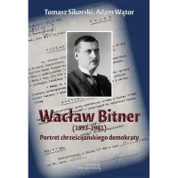 Wacław Bitner (18931981). Portret chrześcijańskiego demokraty