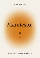 Manifestuj I Przyciągaj Lepszą Przyszłość