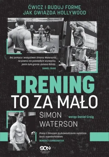 Trening to za mało. Ćwicz i buduj formę jak gwiazda Hollywood Simon Waterso na Arena.pl
