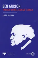 Ben Gurion. Twórca współczesnego Izraela